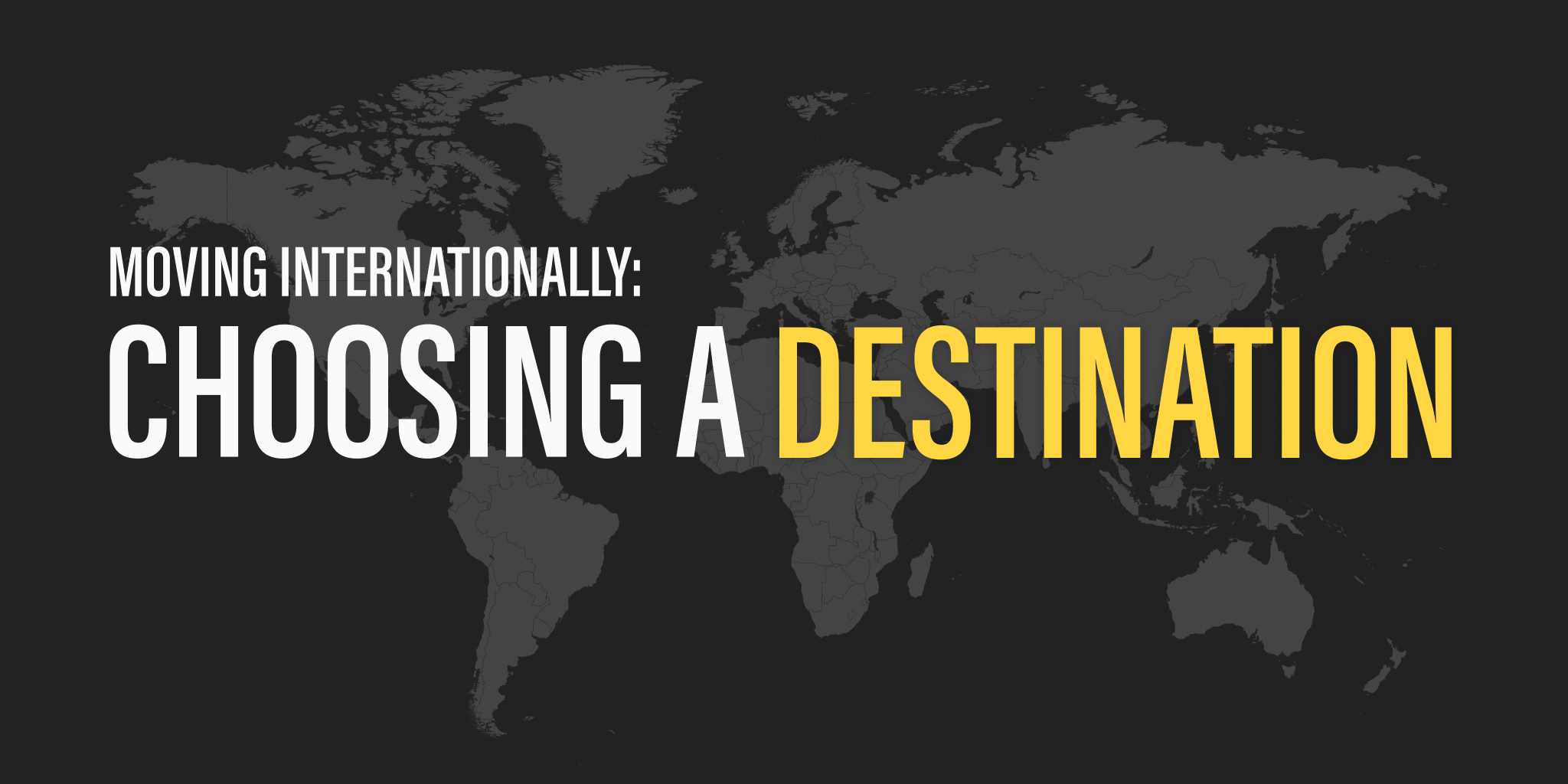 Moving Internationally: Choosing a Destination